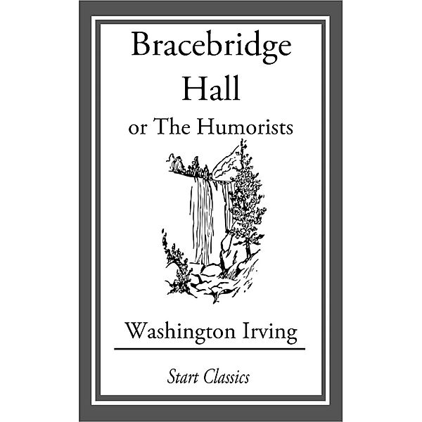 Bracebridge Hall, Washington Irving