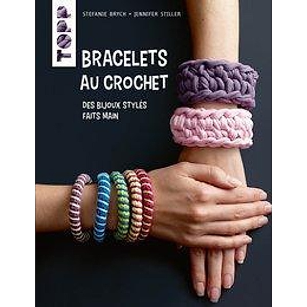 Bracelets au crochet, Stefanie Brych, Jennifer Stiller, Beate Hilbig