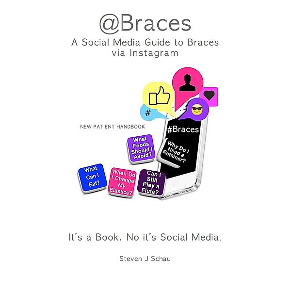 @Braces A Social Media Guide to Braces / eBookIt.com, Steven J. Schau