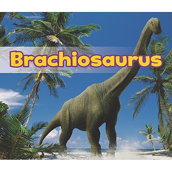 Brachiosaurus / Raintree Publishers, Daniel Nunn