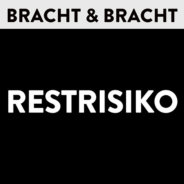 Bracht & Bracht Trilogie - 3 - Restrisiko, Gerhard Bracht