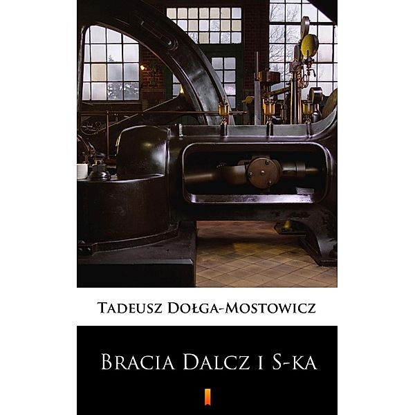 Bracia Dalcz i S-ka, Tadeusz Dolega-Mostowicz