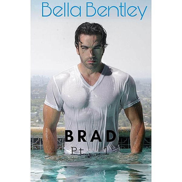 Brad : Part 1 / Brad, Bella Bentley
