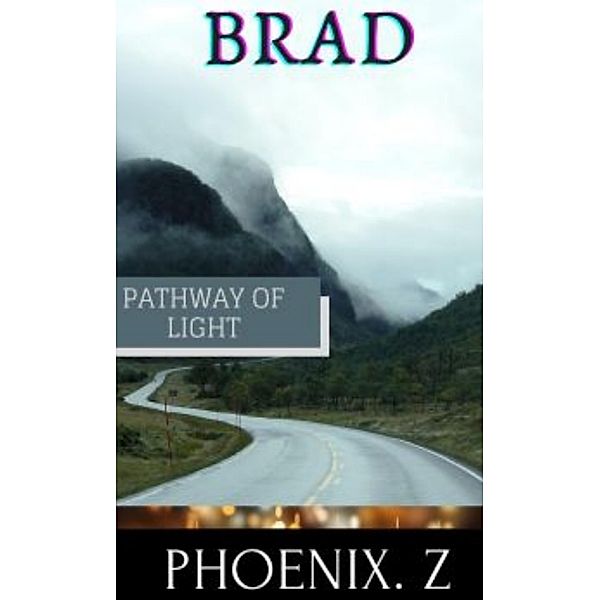 Brad (Pathway of Light) / Pathway of Light, Phoenix Z