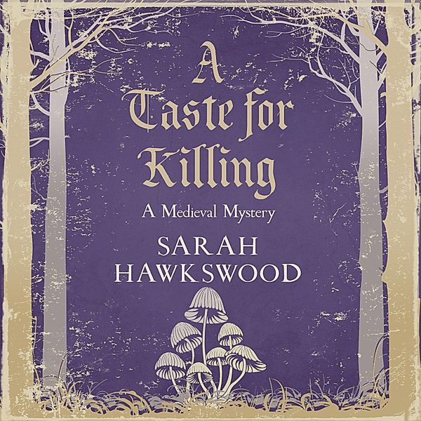 Bradecote & Catchpoll - The gripping medieaval mystery series - 10 - A Taste for Killing, Sarah Hawkswood
