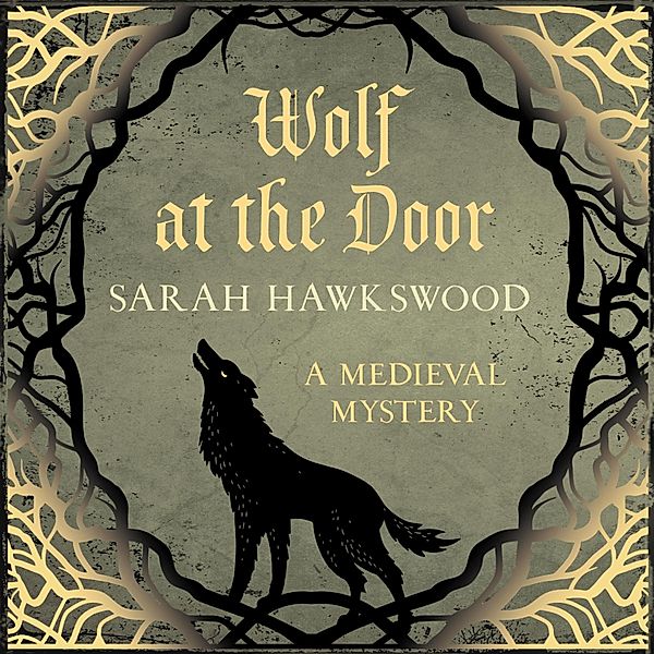 Bradecote & Catchpoll - The spellbinding mediaeval mysteries series - 9 - Wolf at the Door, Sarah Hawkswood
