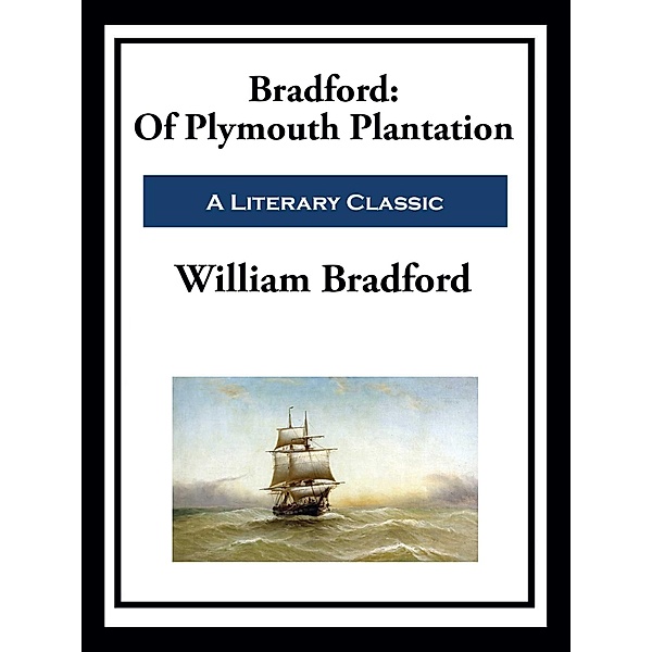 Bradford: Of Plymouth Plantation, William Bradford