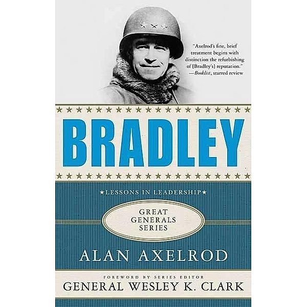 Bradley: A Biography / Great Generals, Alan Axelrod