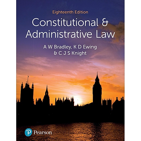 Bradley Ewing Knight Constitutional and Administrative Law 18e (PDF), A. W. Bradley, K. D. Ewing, Christopher Knight