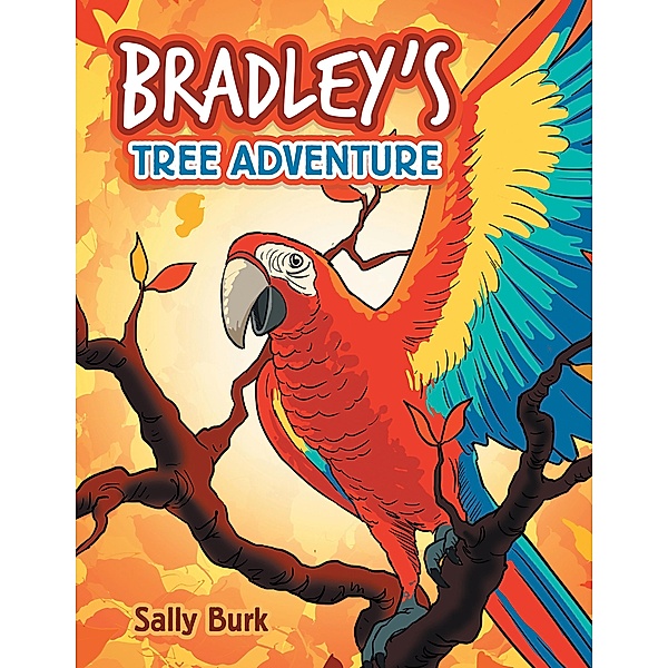 Bradley'S Tree Adventure, Sally Burk