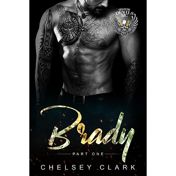 Brady Part One (Shadow Devils MC) / Shadow Devils MC, Chelsey Clark