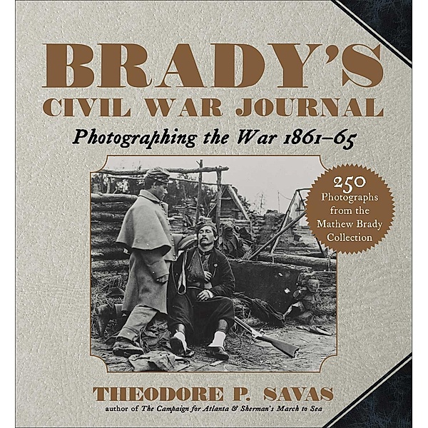 Brady's Civil War Journal, Theodore P. Savas