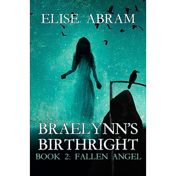 Braelynn's Birthright--Book 2: Fallen Angel / Braelynn's Birthright, Elise Abram