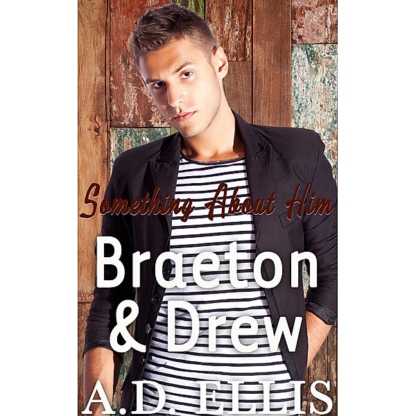 Braeton & Drew (Something About Him) / Something About Him, A. D. Ellis