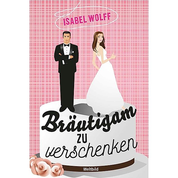 Bräutigam zu verschenken, Isabel Wolff