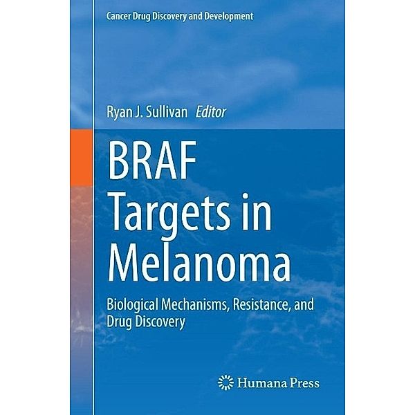 BRAF Targets in Melanoma / Cancer Drug Discovery and Development Bd.82