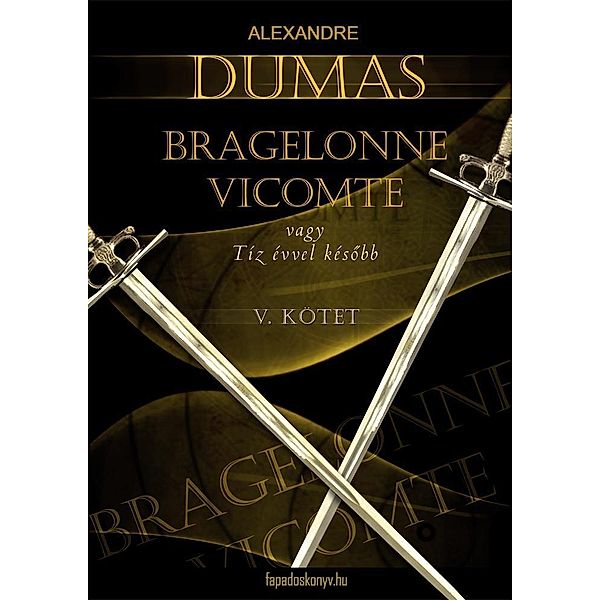 Bragelonne Vicomte vagy tíz évvel késobb 5. kötet, Alexandre Dumas