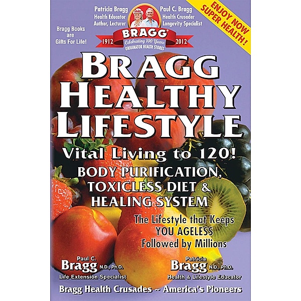 Bragg Healthy Lifestyle: Vital Living to 120! / Patricia Bragg and Paul Bragg, Patricia Bragg and Paul Bragg
