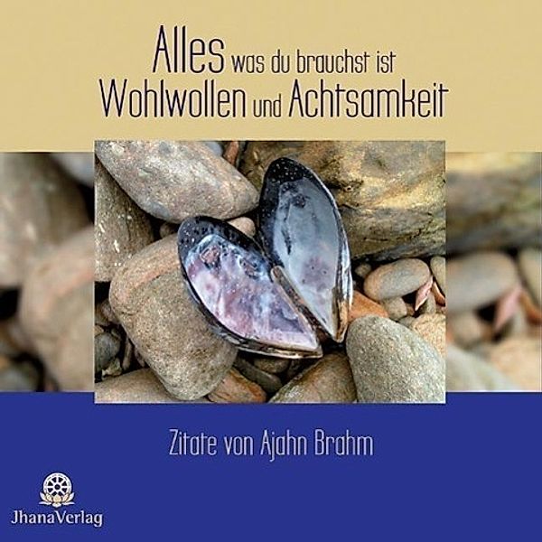 Brahm, A: Alles was du brauchst ist Wohlwollen und Achtsamk., Ajahn Brahm