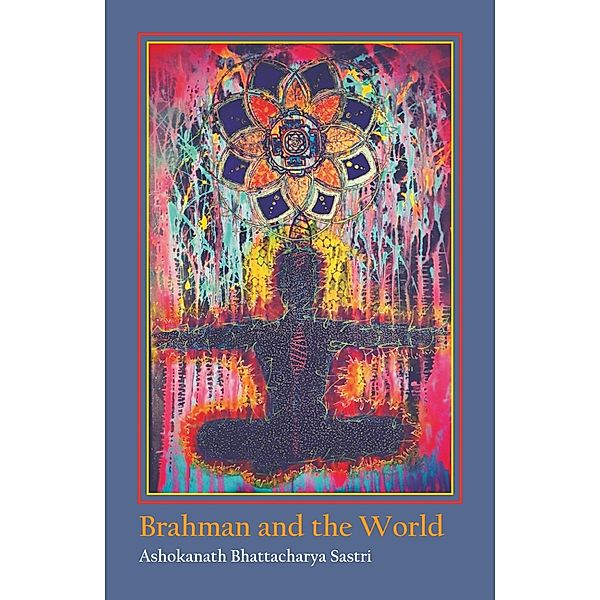 Brahman and the World, Ashokanath Bhattacharyai Sastri