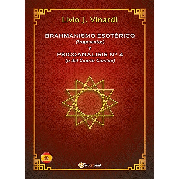BRAHMANISMO ESOTÉRICO (fragmentos) y PSICOANÁLISIS Nº 4 (o del Cuarto Camino) (EN ESPAÑOL), Livio J. Vinardi