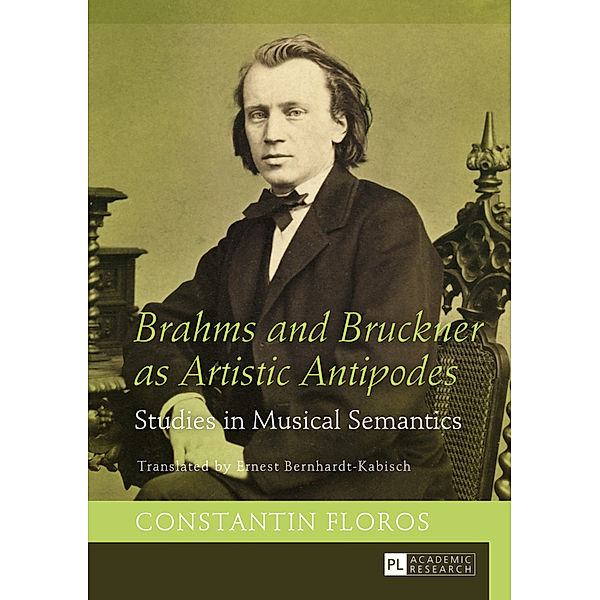 Brahms and Bruckner as Artistic Antipodes, Constantin Floros