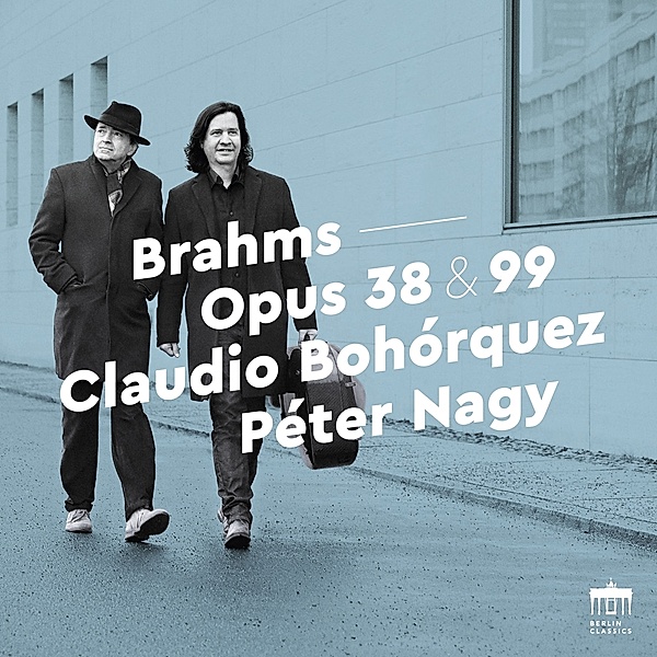 Brahms Cello Sonatas, Claudio Bohorquez, Peter Nagy