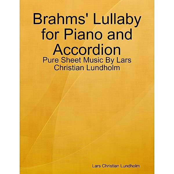 Brahms' Lullaby for Piano and Accordion - Pure Sheet Music By Lars Christian Lundholm, Lars Christian Lundholm