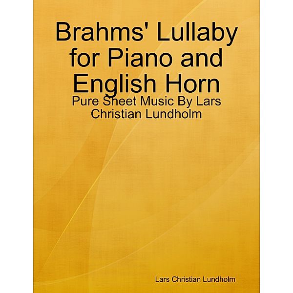 Brahms' Lullaby for Piano and English Horn - Pure Sheet Music By Lars Christian Lundholm, Lars Christian Lundholm