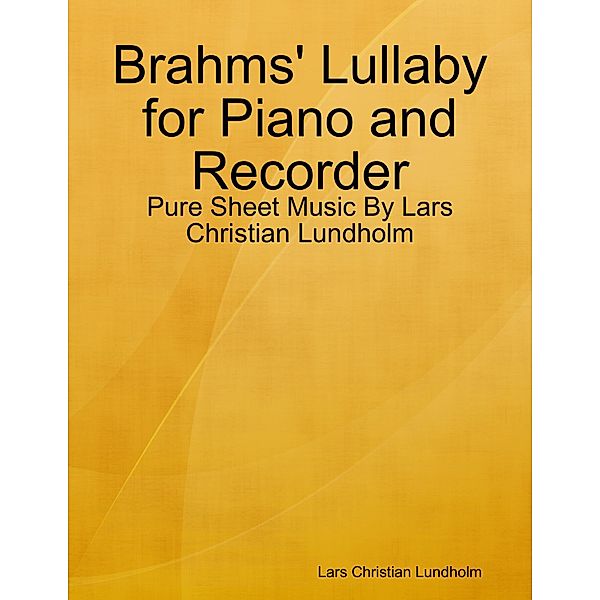 Brahms' Lullaby for Piano and Recorder - Pure Sheet Music By Lars Christian Lundholm, Lars Christian Lundholm