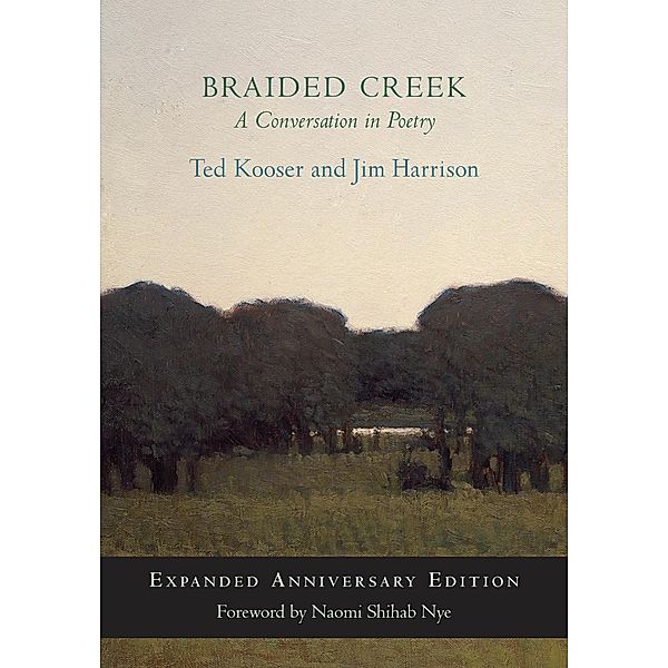 Braided Creek, Ted Kooser, Jim Harrison