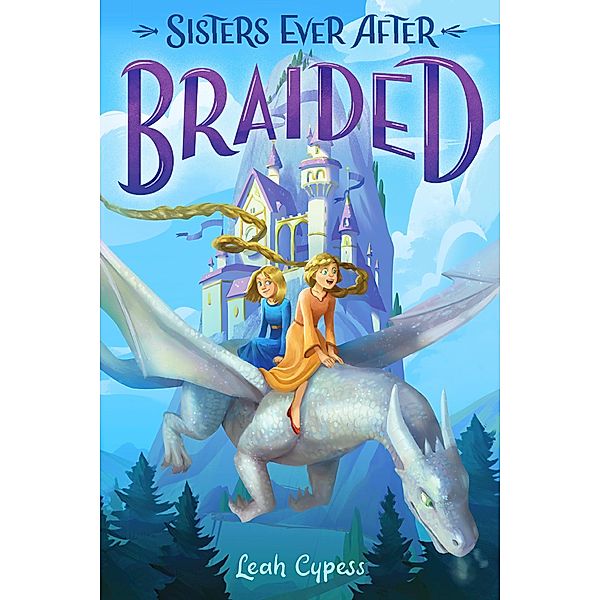 Braided / Sisters Ever After Bd.5, Leah Cypess