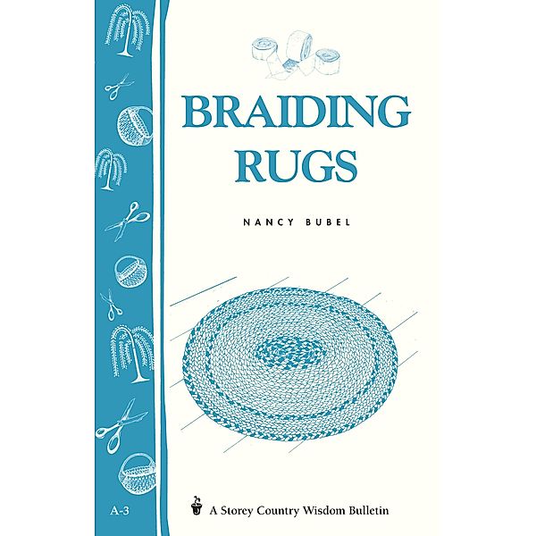 Braiding Rugs / Storey Country Wisdom Bulletin, Nancy Bubel