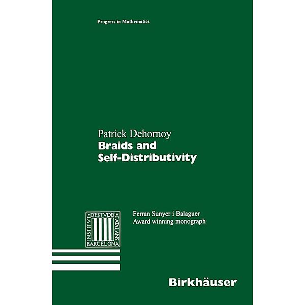 Braids and Self-Distributivity / Progress in Mathematics Bd.192, Patrick Dehornoy