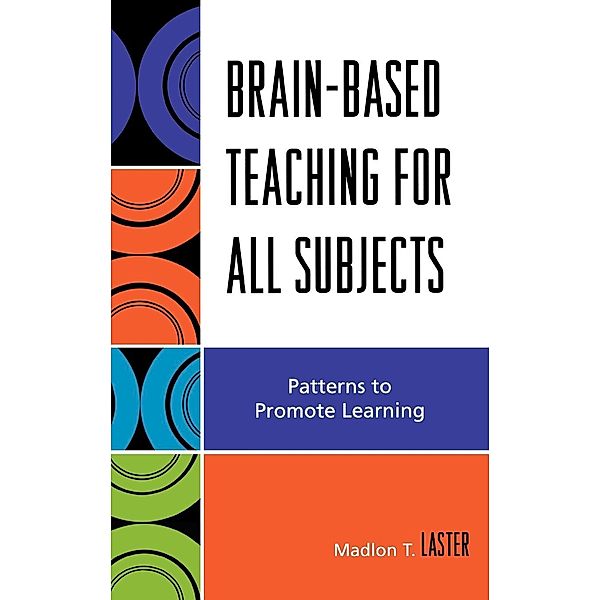 Brain-Based Teaching for All Subjects, Madlon T. Laster