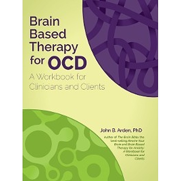 Brain Based Therapy For OCD, John Arden PhD
