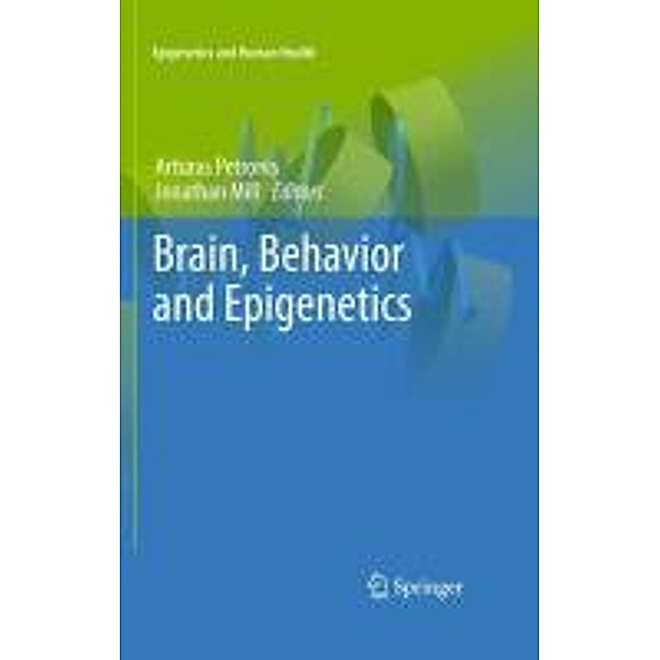 Brain, Behavior and Epigenetics / Epigenetics and Human Health, Jonathan Mill, Arturas Petronis