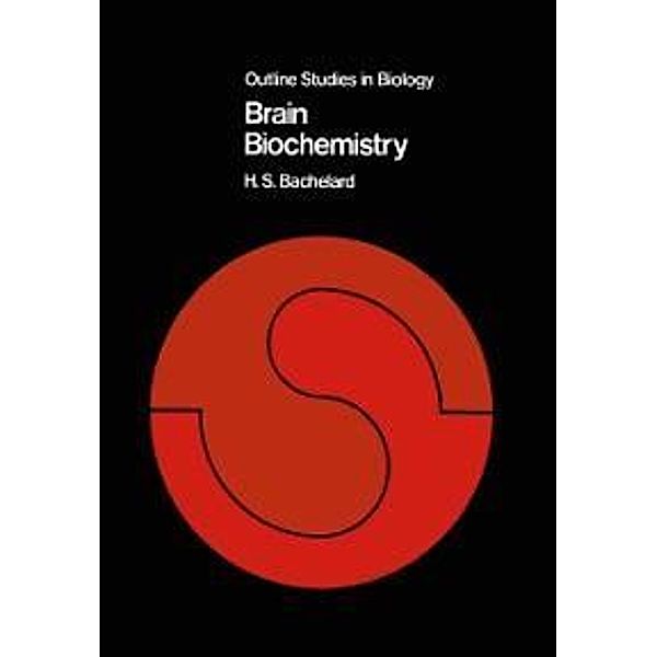 Brain Biochemistry / Outline Studies in Biology, H. S. Bachelard