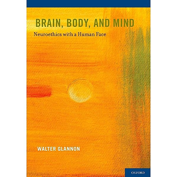 Brain, Body, and Mind, Walter Glannon