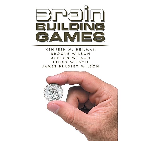 Brain Building Games, Kenneth M. Heilman, Brooke Wilson, Ashton Wilson, Ethan Wilson, James Bradley Wilson
