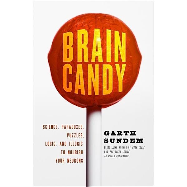 Brain Candy, Garth Sundem