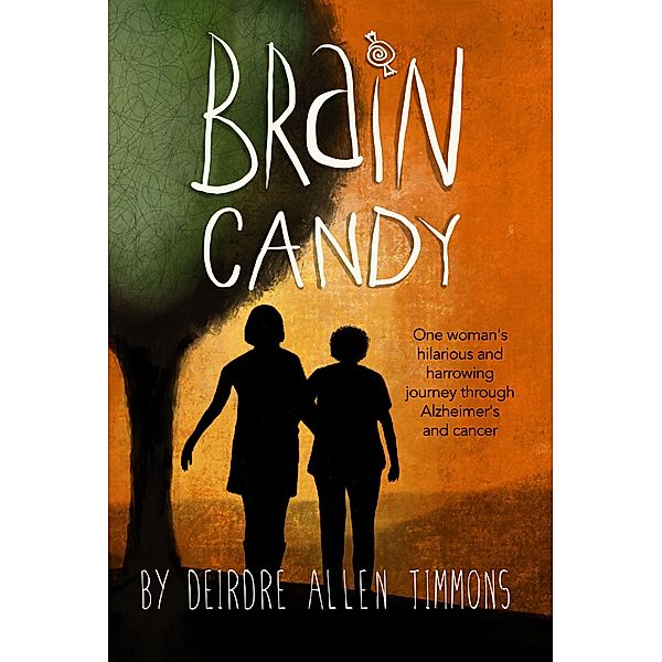 Brain Candy / Deirdre Timmons, Deirdre Timmons