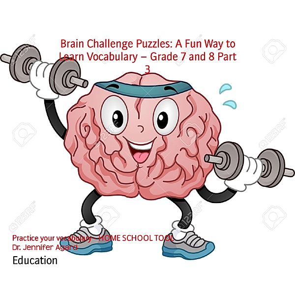 Brain Challenge Puzzles: A Fun Way to Learn Vocabulary - Grade 7 and 8 Part 3, Jennifer Agard