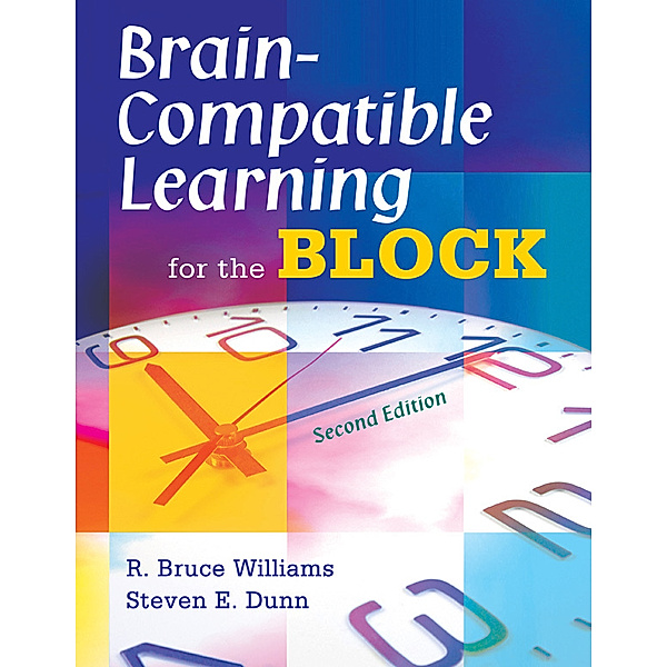 Brain-Compatible Learning for the Block, R. Bruce Williams, Steven E. Dunn