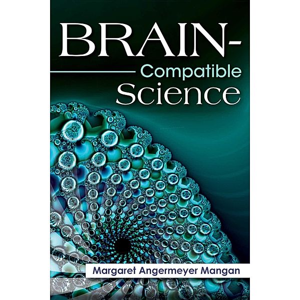 Brain-Compatible Science, Margaret Angermeyer Mangan