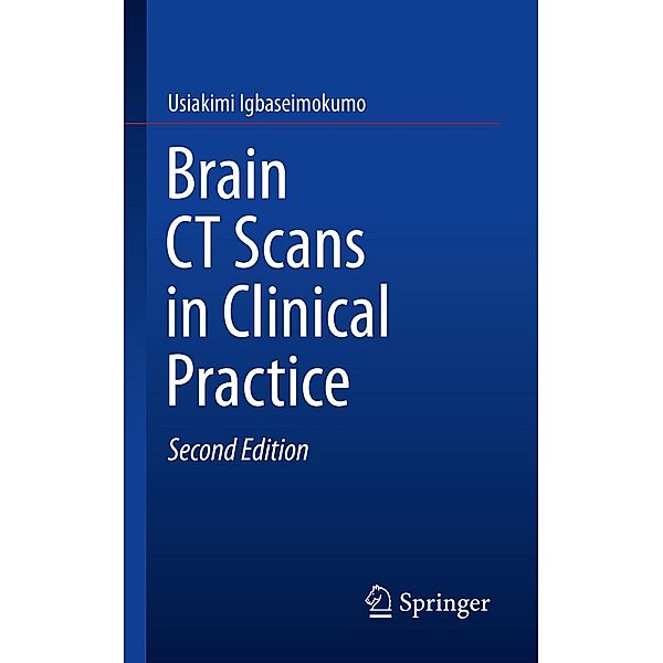 Brain CT Scans in Clinical Practice / In Clinical Practice, Usiakimi Igbaseimokumo