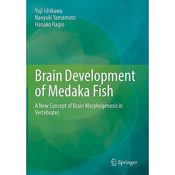 Brain Development of Medaka Fish, Yuji Ishikawa, Naoyuki Yamamoto, Hanako Hagio