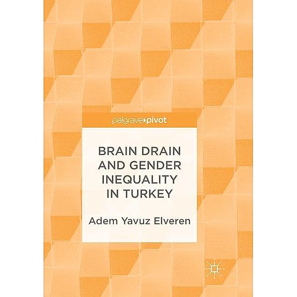 Brain Drain and Gender Inequality in Turkey, Adem Yavuz Elveren