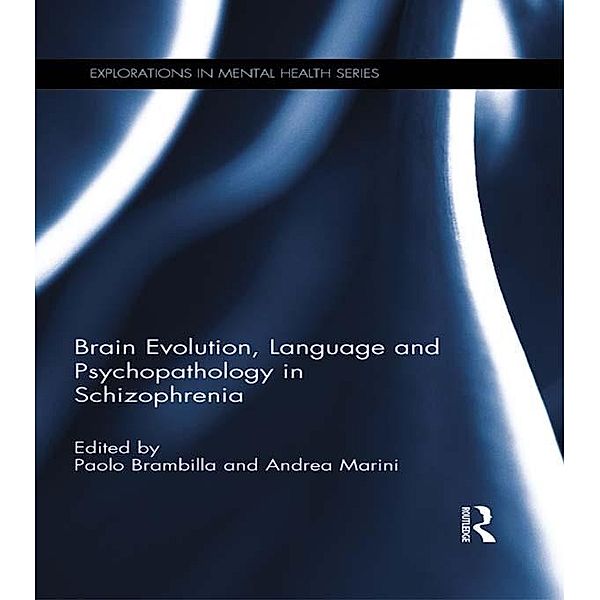 Brain Evolution, Language and Psychopathology in Schizophrenia / Explorations in Mental Health