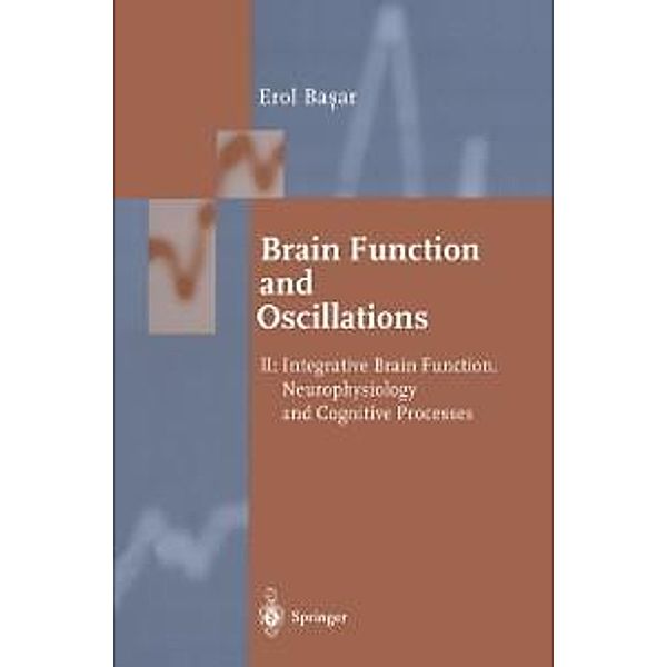 Brain Function and Oscillations / Springer Series in Synergetics, Erol Basar